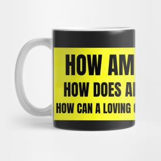 How can a loving god cause such agony? Car Sticker Mug